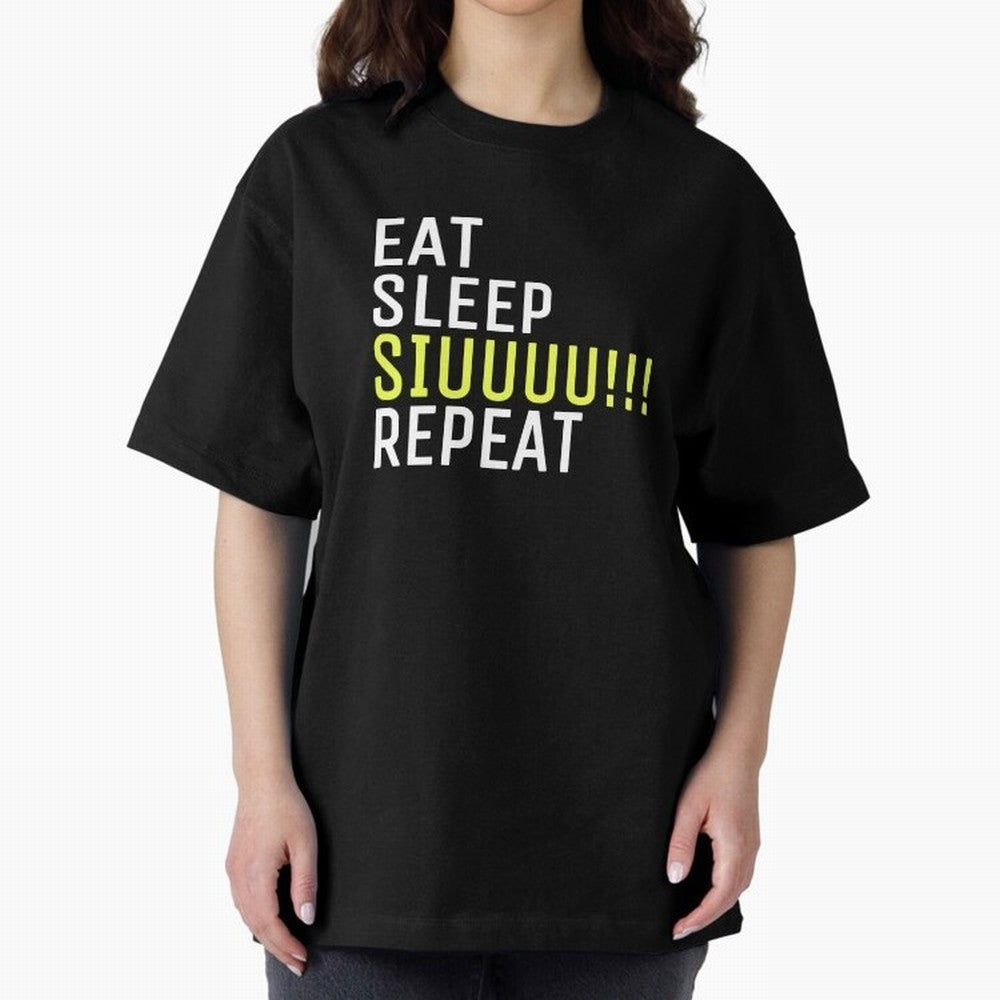 Eat sleep siuuu repeat Oversized T-Shirt Elevate Match Day Hype around FIFA World Cup 2026 Group Stage, Haaland, Argentina and Brazil, Stadium Memories, Football Loyalty, International Chants and Championship Tradition; Great for Watch Parties,