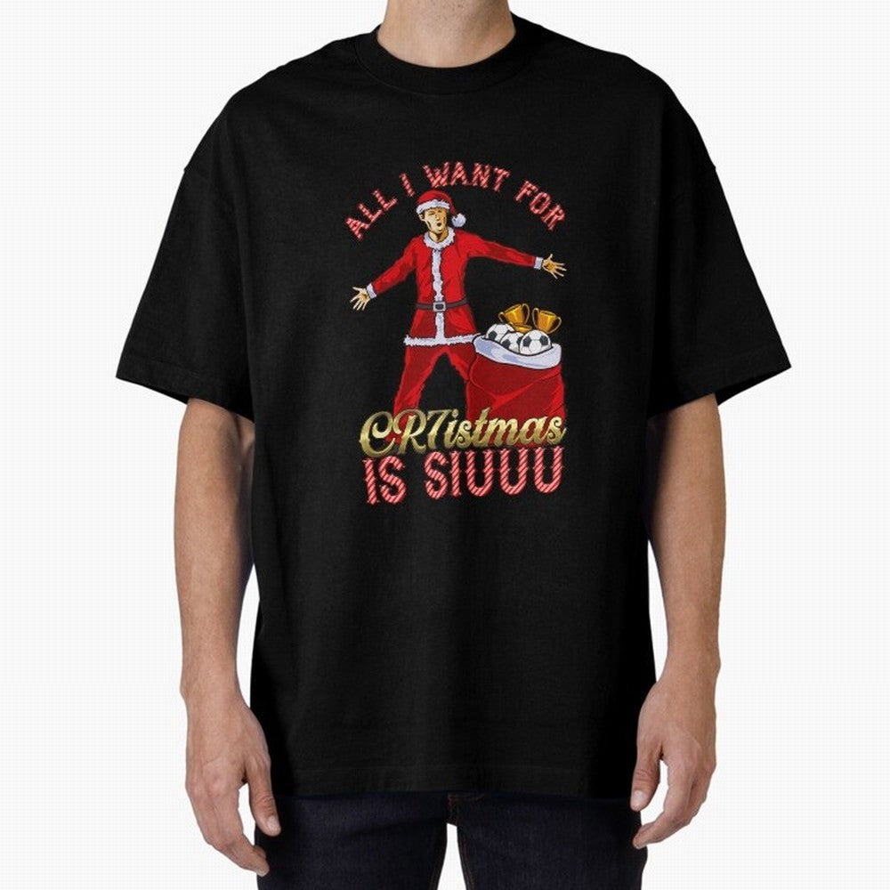 All I Want for CR7istmas is SIUUU - Cristiano Ronaldo / Manchester United MUFC Christmas Jumper/T-Shirt Design Oversized T-Shirt Build FIFA World Cup 2026 Spirit, Connected to Argentina and Brazil, Neymar, Haaland and Cristiano Ronaldo, Retro