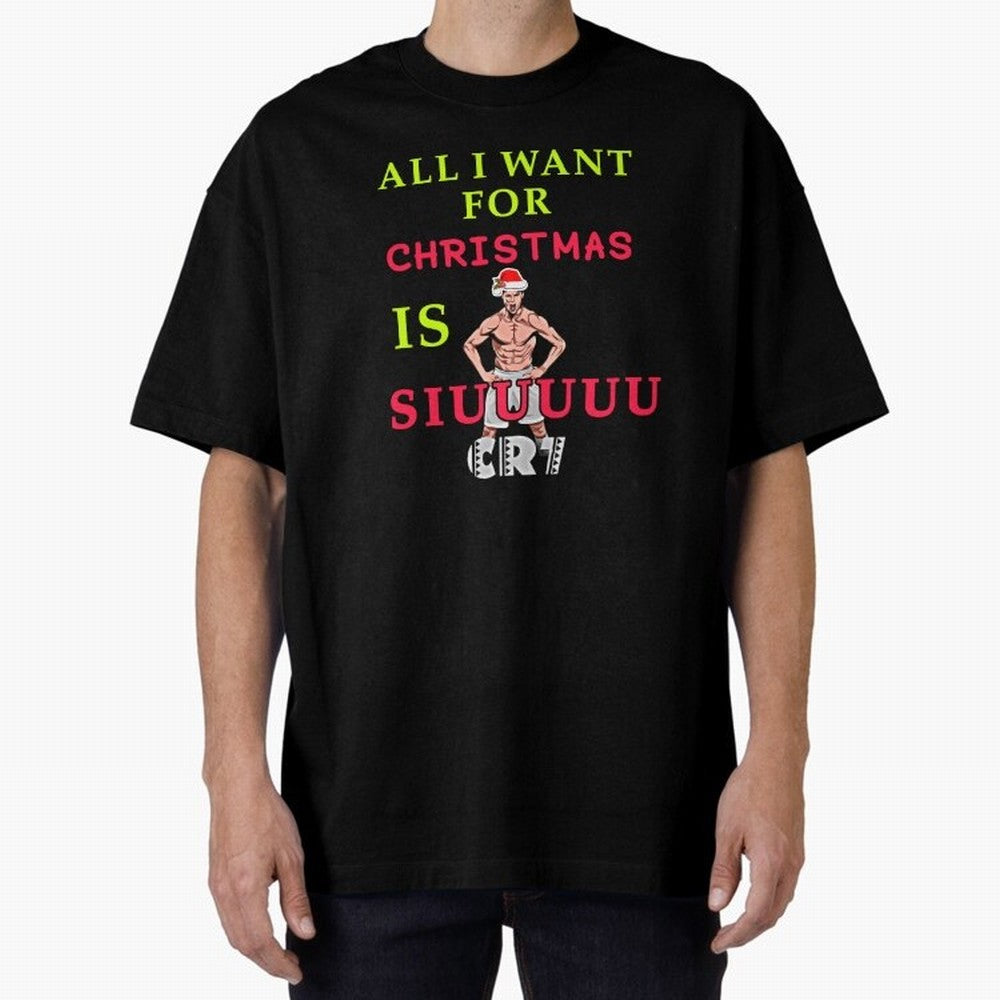 All i want for christmas is siuuu Oversized T-Shirt Follow the Final Road of FIFA World Cup 2026 with CR7, Argentina, France and Brazil Energy, Classic Soccer Heritage, Championship Pressure, Fan Loyalty and International Pride; Great for Watch