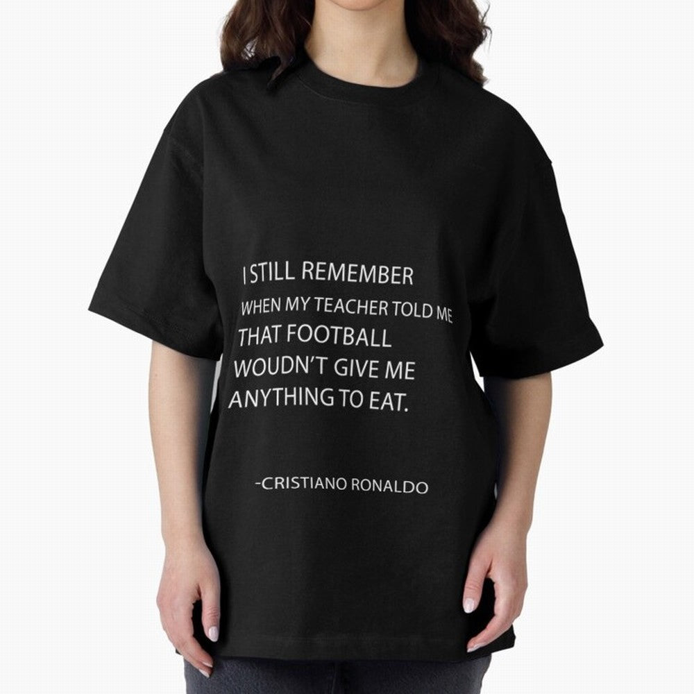 Cristiano Ronaldo cristiano ronaldo quotes Oversized T-Shirt Show Fan Pride Across FIFA World Cup 2026 Spirit, Made for England, CR7, Match Day Excitement, Supporter Culture, Golden Goals and Global Football Passion; Built for Supporters Chasing