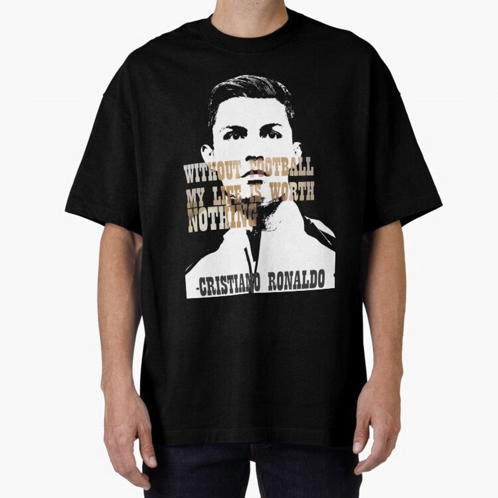 Cristiano Ronaldo cristiano ronaldo quote Oversized T-Shirt Bring Champion Energy into FIFA World Cup 2026 USA Canada Mexico for Fans of CR7 and Argentina, Bringing Supporter Pride, Iconic Celebrations, Legendary Names and Global Match Day Energy;