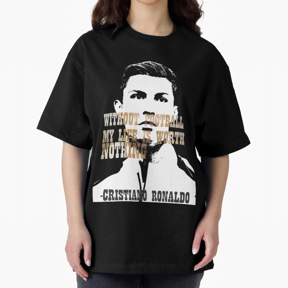 Cristiano Ronaldo cristiano ronaldo quote Oversized T-Shirt Bring Champion Energy into FIFA World Cup 2026 USA Canada Mexico for Fans of CR7 and Argentina, Bringing Supporter Pride, Iconic Celebrations, Legendary Names and Global Match Day Energy;