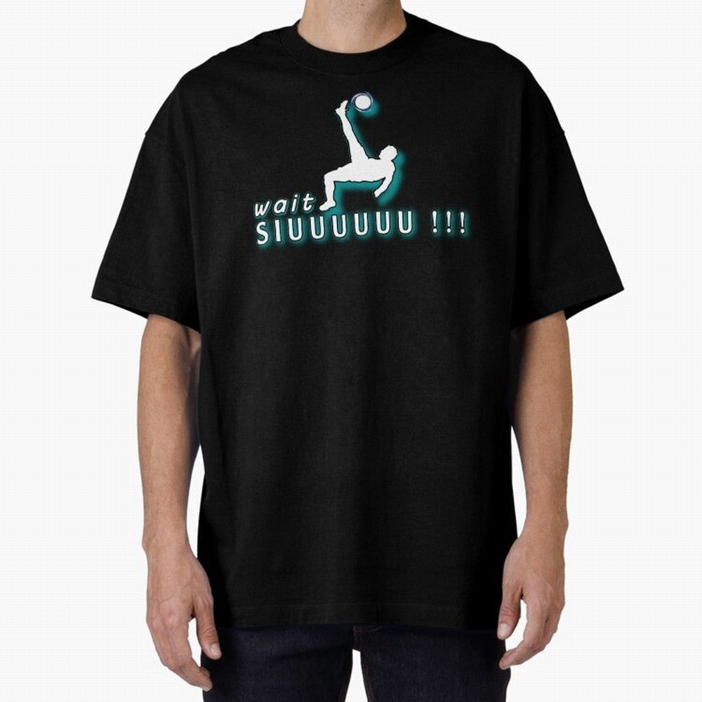 Wait siuuu CR7 goal Oversized T-Shirt Make the Season About FIFA World Cup 2026 Group Stage Spirit, Connected to Spain and Netherlands, CR7 and Messi, Worldwide Fan Energy, Dramatic Goals, Stadium Lights and Championship Celebrations; Made for