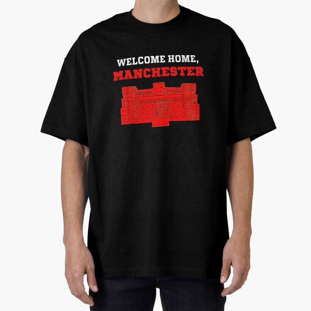 Welcome Home Manchester 7 CR Oversized T-Shirt Make Your Look Match Match Day Hype around FIFA World Cup 2026, Mbappe, Portugal, Spain and Germany, Fan Favorite Moments, National Team Passion, Big Match Drama and Soccer History; Made for Die Hard