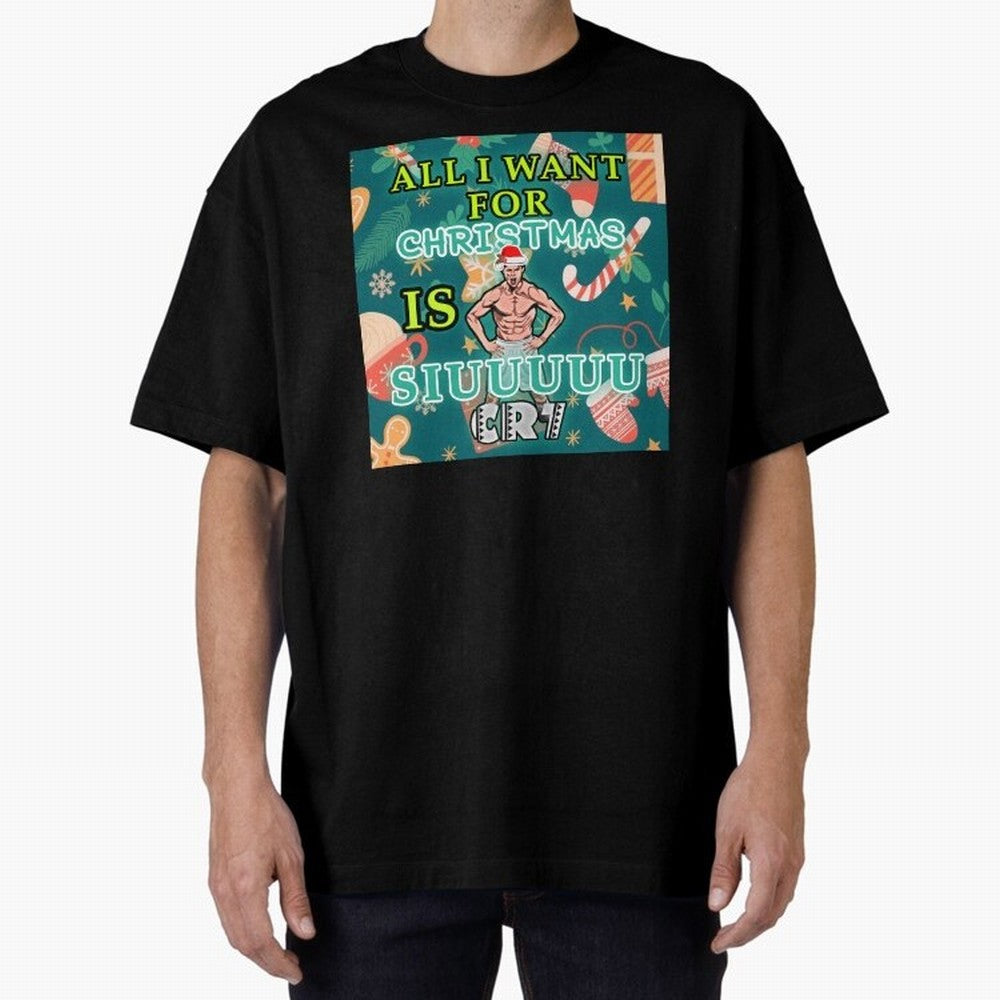 All i want for christmas is siuuu Oversized T-Shirt Make Every Kick Count in FIFA World Cup 2026 Spirit, Celebrating Spain and Netherlands, Cristiano Ronaldo, Classic Soccer Heritage, Championship Pressure, Fan Loyalty and International Pride;