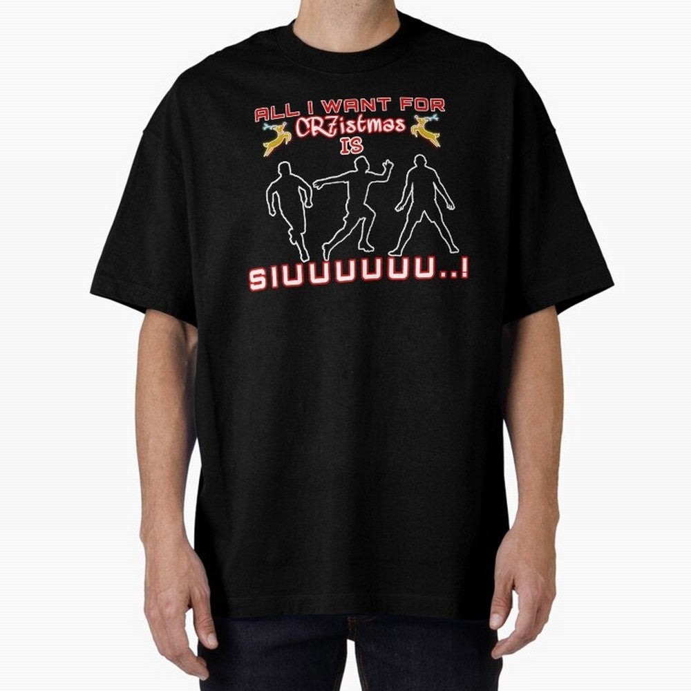 All i want for christmas is siuuu Oversized T-Shirt Celebrate Fan Culture around the FIFA World Cup 2026 USA Canada Mexico Journey through Neymar, Haaland and Cristiano Ronaldo Highlights, Argentina, France and Brazil Pride, Global Supporter