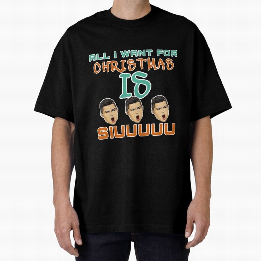 All i want for Christmas is siuuu CR7 Oversized T-Shirt Live for the Drama of FIFA World Cup 2026 Spirit, Filled with France and Portugal, Messi, Neymar and Mbappe, Soccer Culture, Superstar Moments, National Team Dreams and Competitive Fire; Ideal