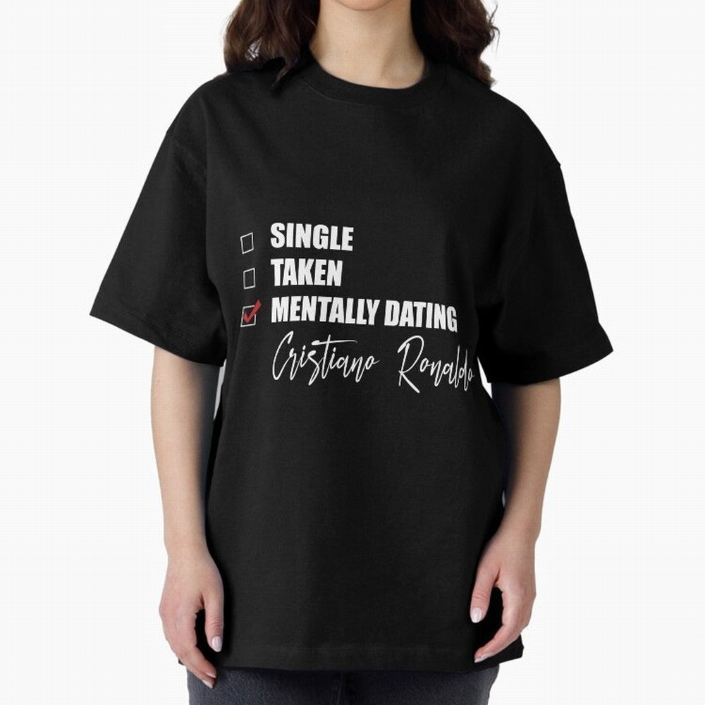 Mentally Dating Cristiano Ronaldo Oversized T-Shirt Mark Global Football Passion for FIFA World Cup 2026 Group Stage, Celebrating Messi, CR7 and Mbappe, Portugal, Spain and Germany, Game Day Rituals, Football Legends, Country Pride and the Road to