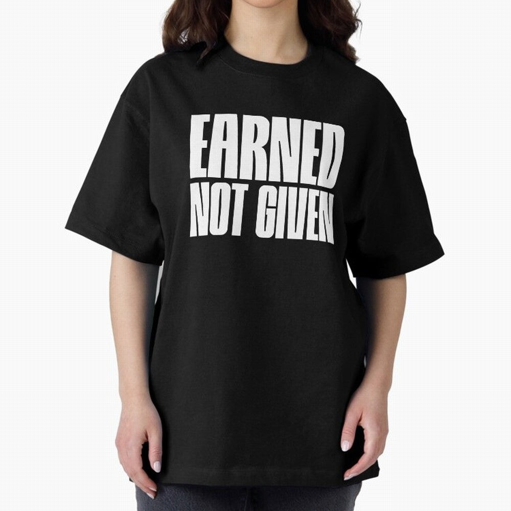 Earned not given white Oversized T-Shirt Get Ready for Match Day Hype around FIFA World Cup 2026, Mbappe and Neymar, England, Football Passion, Legendary Performances, Festival Vibes and Supporter Community; Created for Match Day Parties, Soccer
