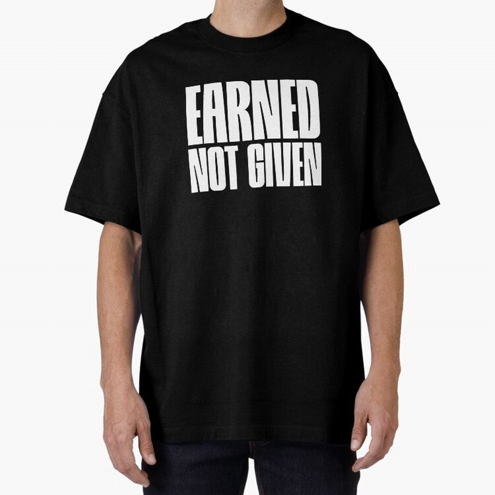 Earned not given white Oversized T-Shirt Get Ready for Match Day Hype around FIFA World Cup 2026, Mbappe and Neymar, England, Football Passion, Legendary Performances, Festival Vibes and Supporter Community; Created for Match Day Parties, Soccer