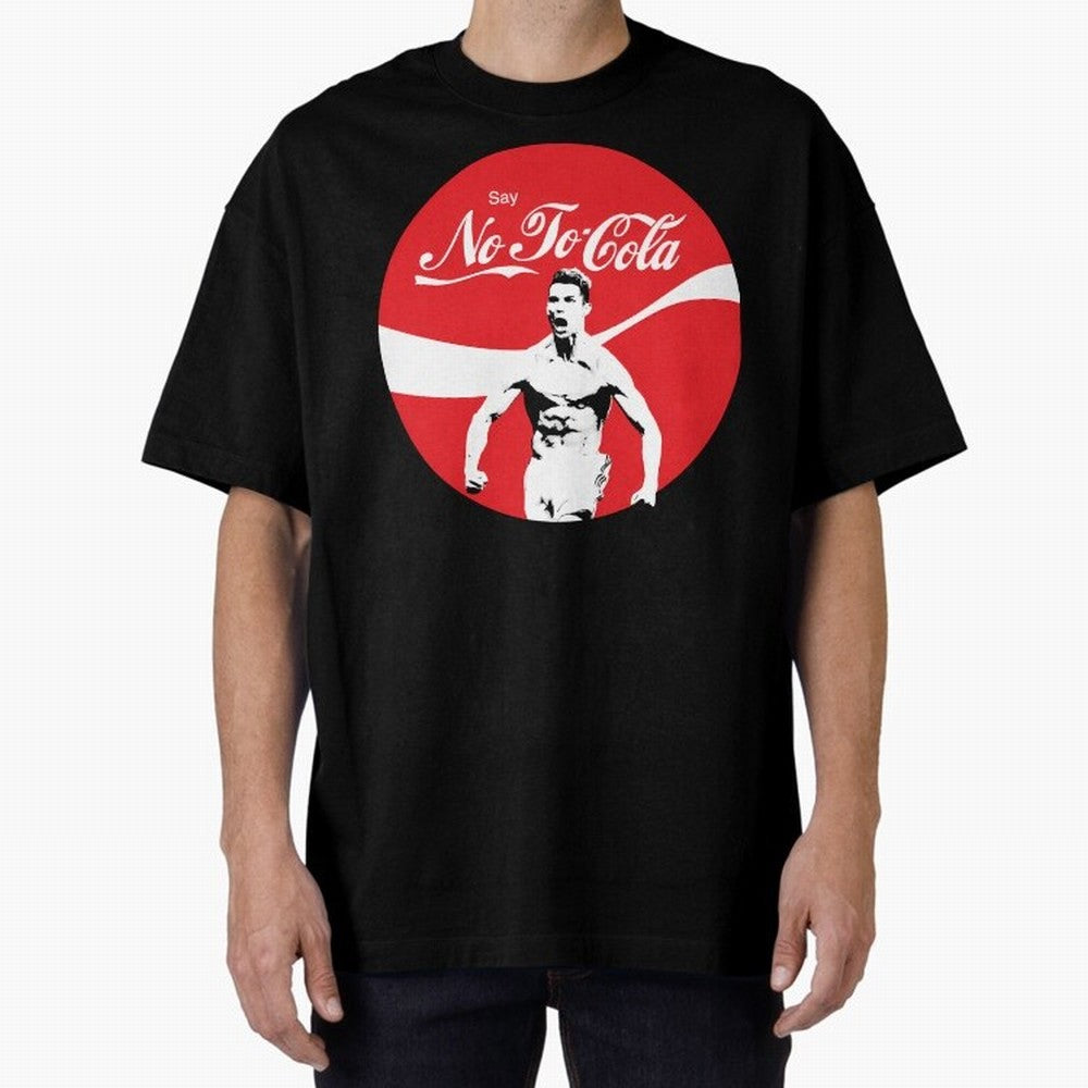 Cristiano Ronaldo Say No To Cola Oversized T-Shirt Stand Proud for the FIFA World Cup 2026 Journey through Messi, CR7 and Mbappe Highlights, Brazil Pride, Game Day Rituals, Football Legends, Country Pride and the Road to the Final; Made for Die