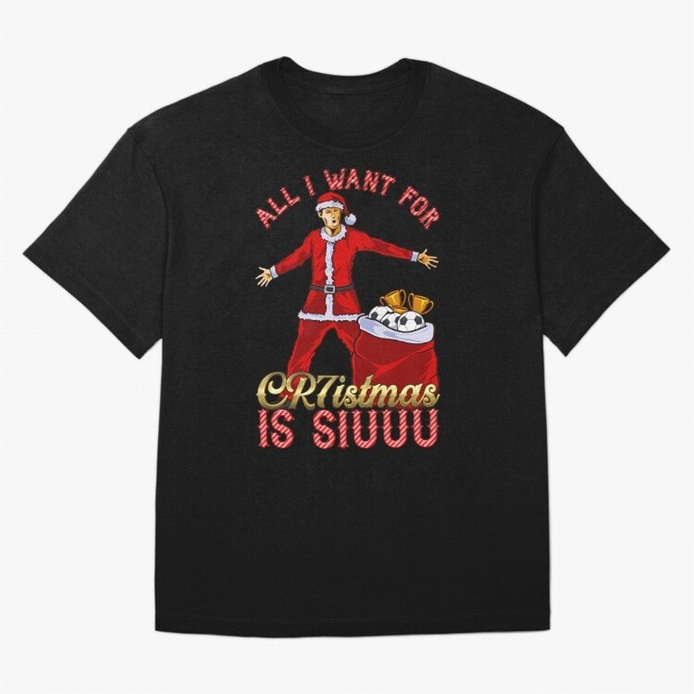 All I Want For Cr7Istmas Is Siuuu - Cristiano Ronaldo Manchester United Mufc Christmas Jumper Oversized T-Shirt Turn Up for Match Day Hype around FIFA World Cup 2026 Group Stage, CR7, France and Portugal, Worldwide Fan Energy, Dramatic Goals,