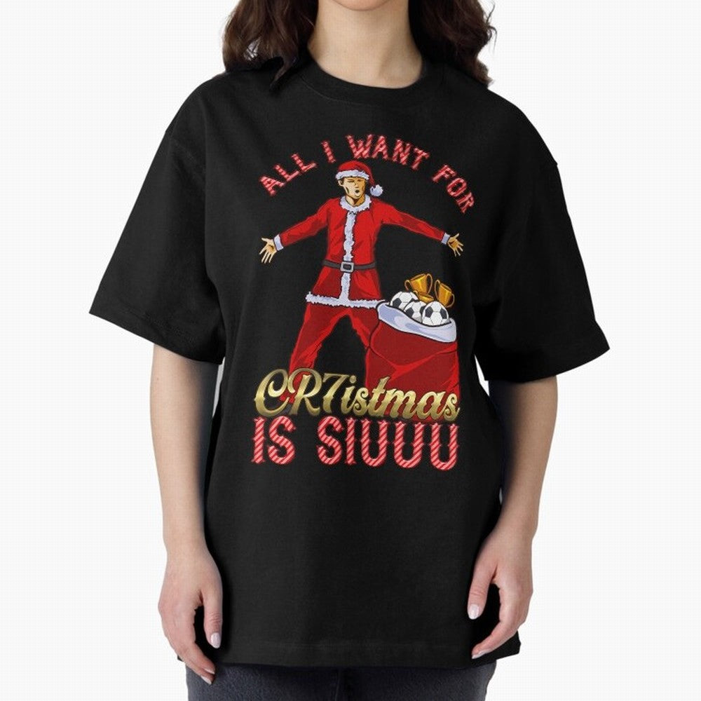All I Want For Cr7Istmas Is Siuuu - Cristiano Ronaldo Manchester United Mufc Christmas Jumper Oversized T-Shirt Turn Up for Match Day Hype around FIFA World Cup 2026 Group Stage, CR7, France and Portugal, Worldwide Fan Energy, Dramatic Goals,