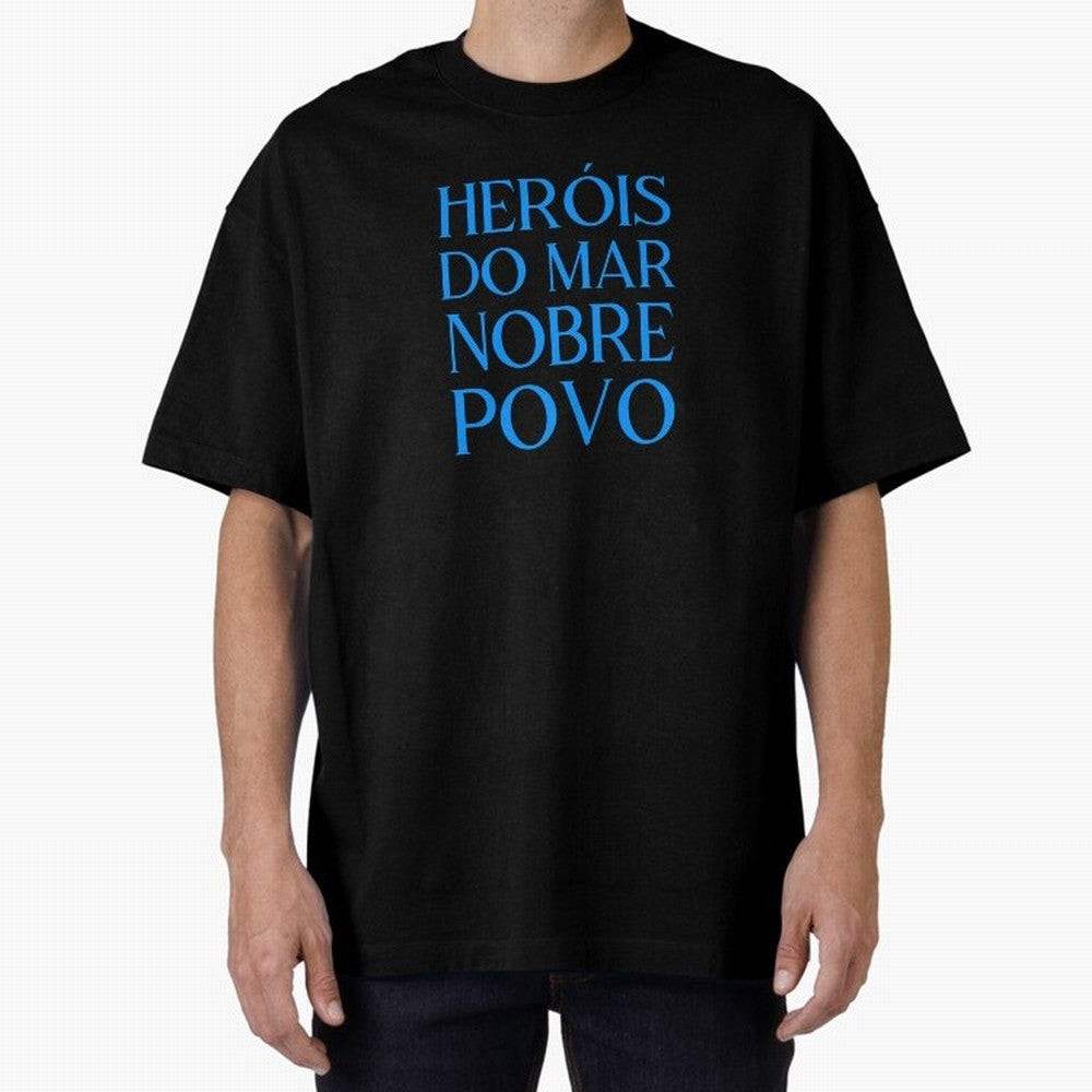 Her¨®is do Mar Nobre Povo blue 2 Oversized T-Shirt Make Game Day About Match Day Hype around FIFA World Cup 2026 Group Stage, CR7 and Messi, Brazil, Portugal and Argentina, Football History, Final Match Energy, Crowd Noise and Once in a Lifetime