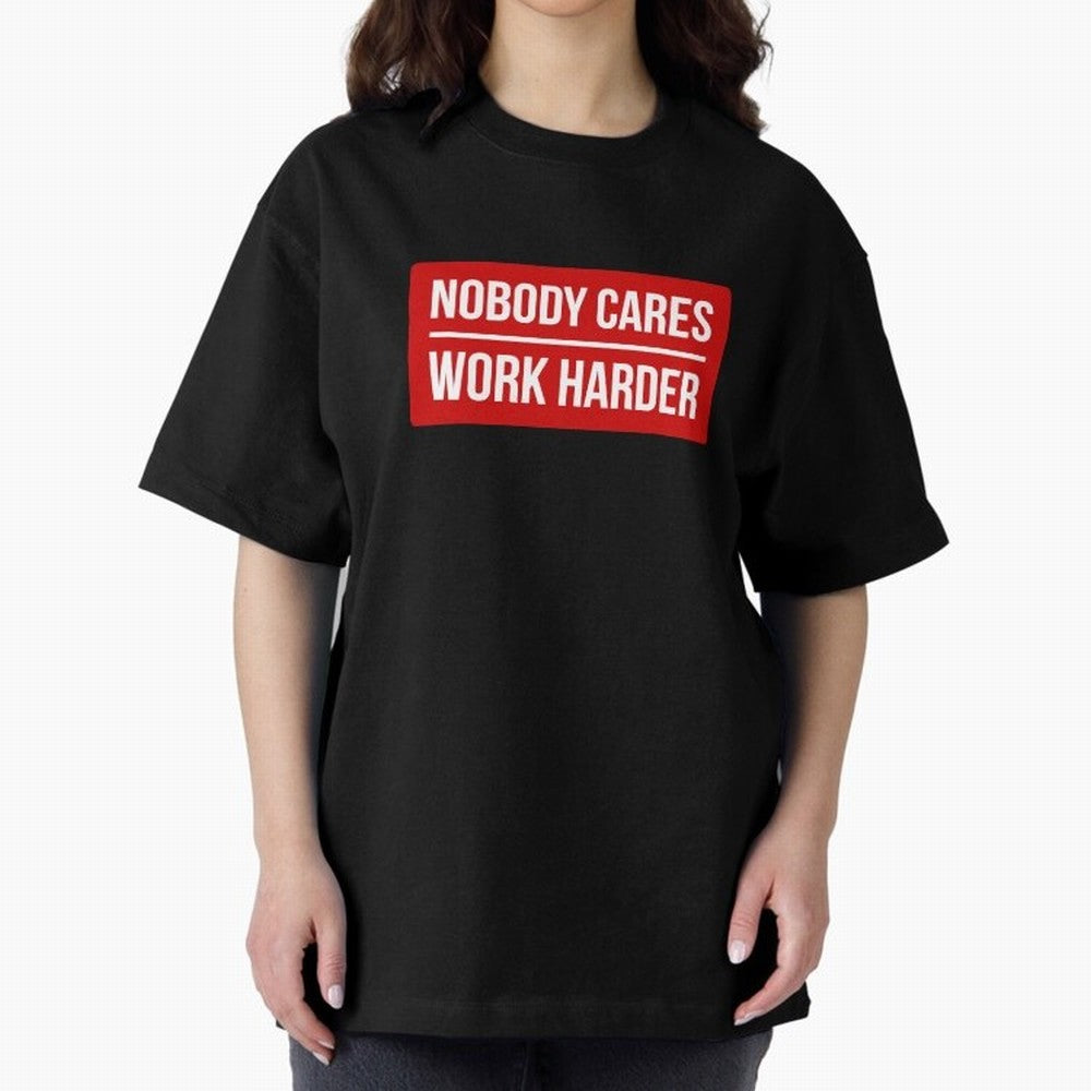 Nobody Cares Work Harder (Red Design) Oversized T-Shirt Celebrate FIFA World Cup 2026 USA Canada Mexico Capturing CR7 and Messi, France and Portugal Energy, Stadium Chants, National Pride, Trophy Dreams and Unforgettable Football Memories; Built