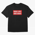 Nobody Cares Work Harder (Red Design) Oversized T-Shirt Celebrate FIFA World Cup 2026 USA Canada Mexico Capturing CR7 and Messi, France and Portugal Energy, Stadium Chants, National Pride, Trophy Dreams and Unforgettable Football Memories; Built