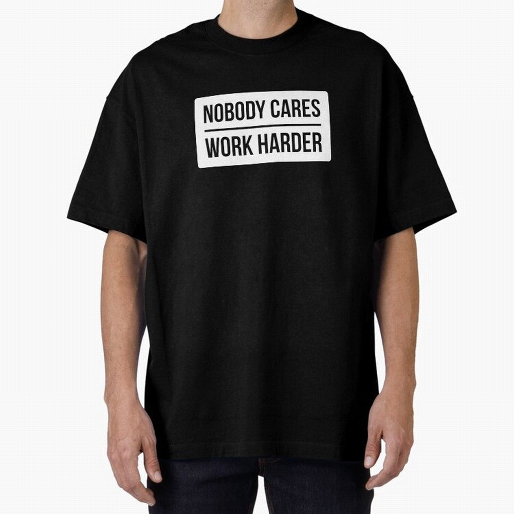 Nobody Cares Work Harder (White Rectangle Design) Oversized T-Shirt Capture FIFA World Cup 2026 Group Stage for Fans of Haaland and Mbappe and France, Bringing Sports Nostalgia, International Competition, Famous Players and Unforgettable Victories;