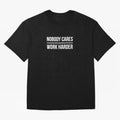 Nobody Cares Work Harder (Black Design) Oversized T-Shirt Honor the FIFA World Cup 2026 Journey through Cristiano Ronaldo Highlights, Argentina Pride, Sports Nostalgia, International Competition, Famous Players and Unforgettable Victories; Created