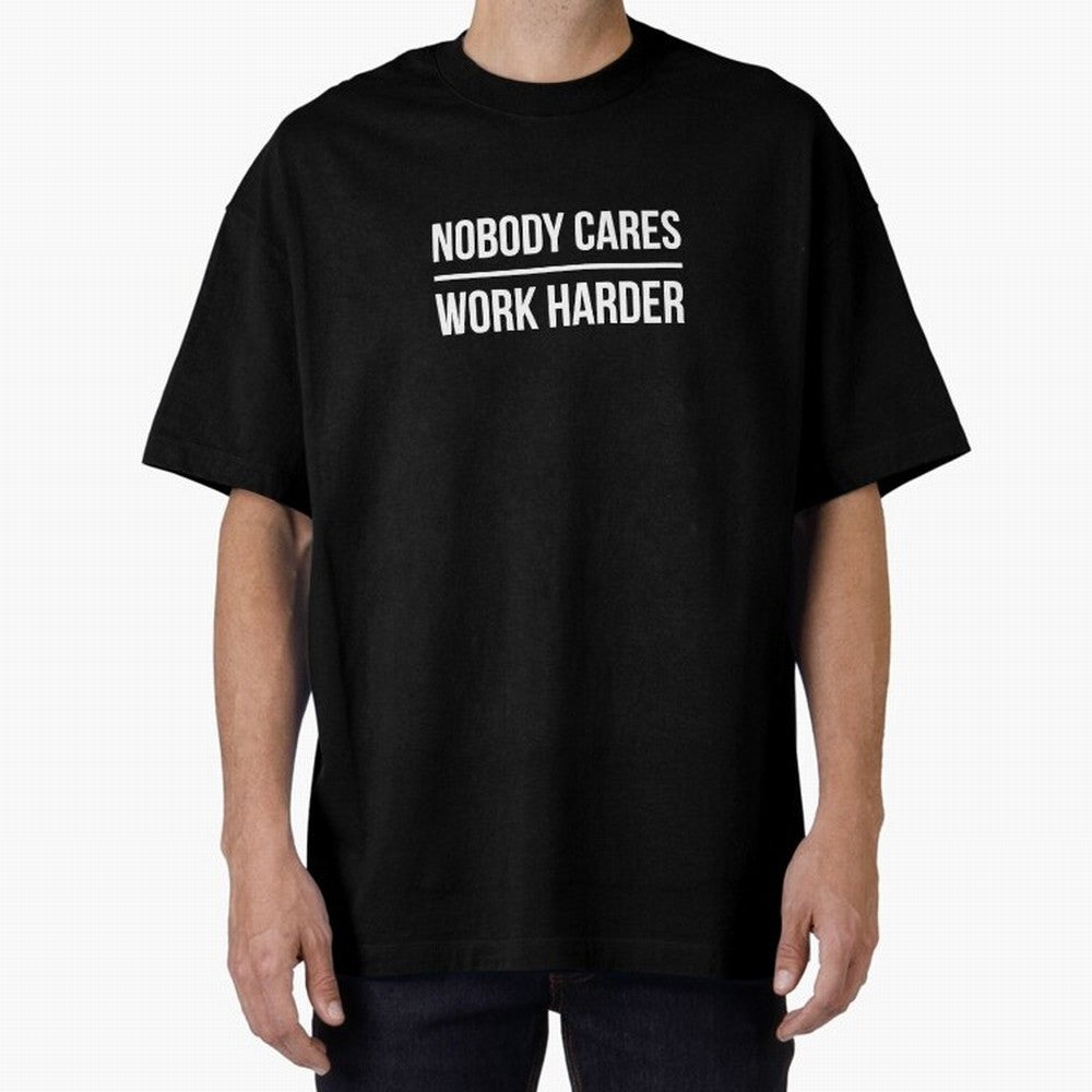 Nobody Cares Work Harder (Black Design) Oversized T-Shirt Honor the FIFA World Cup 2026 Journey through Cristiano Ronaldo Highlights, Argentina Pride, Sports Nostalgia, International Competition, Famous Players and Unforgettable Victories; Created