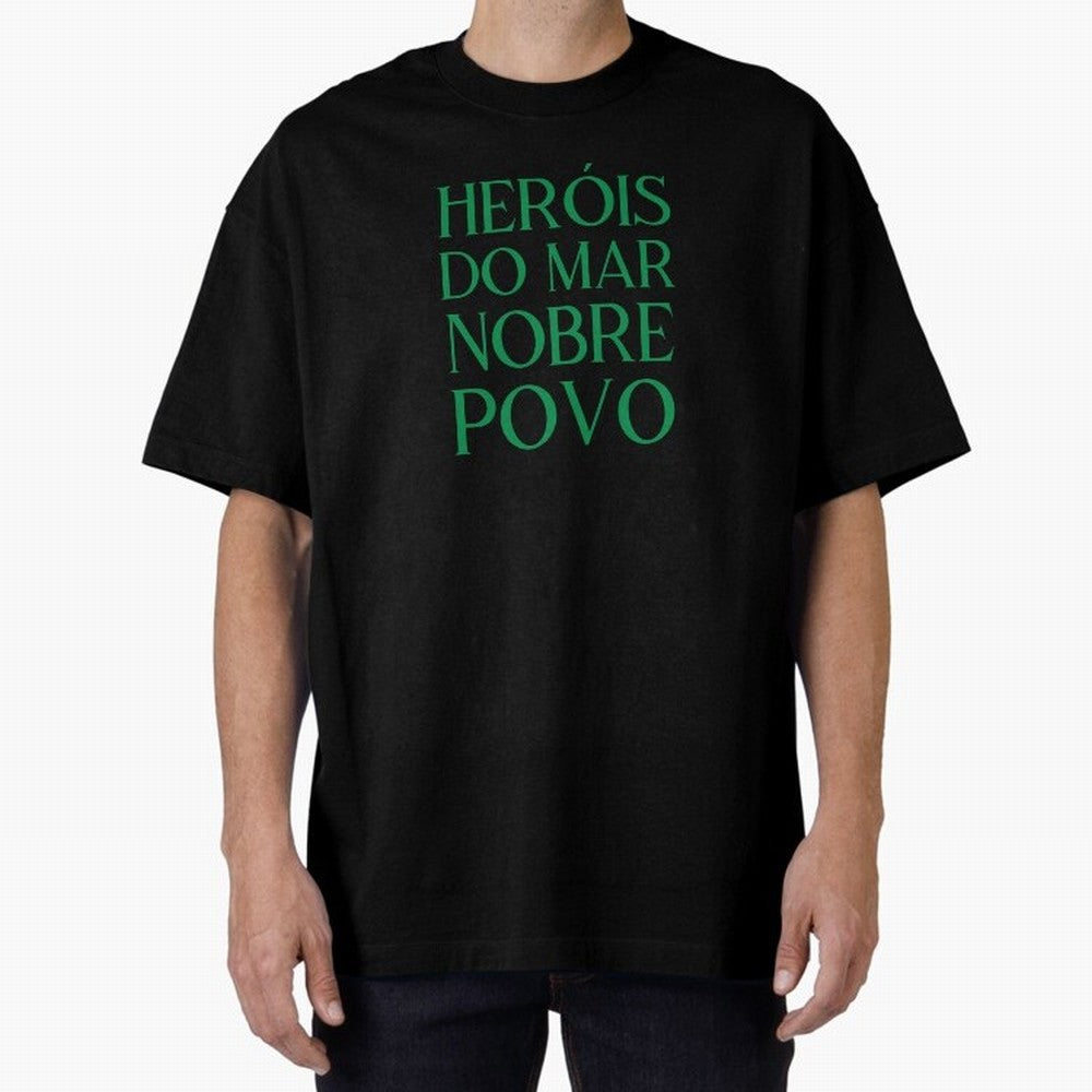 Her¨®is do Mar Nobre Povo green Oversized T-Shirt Show Your Stadium Side during FIFA World Cup 2026 USA Canada Mexico Connected to CR7 and Messi, Germany Energy, Retro Football Energy, Iconic Rivalries, Trophy Chase Drama and Stadium Atmosphere;