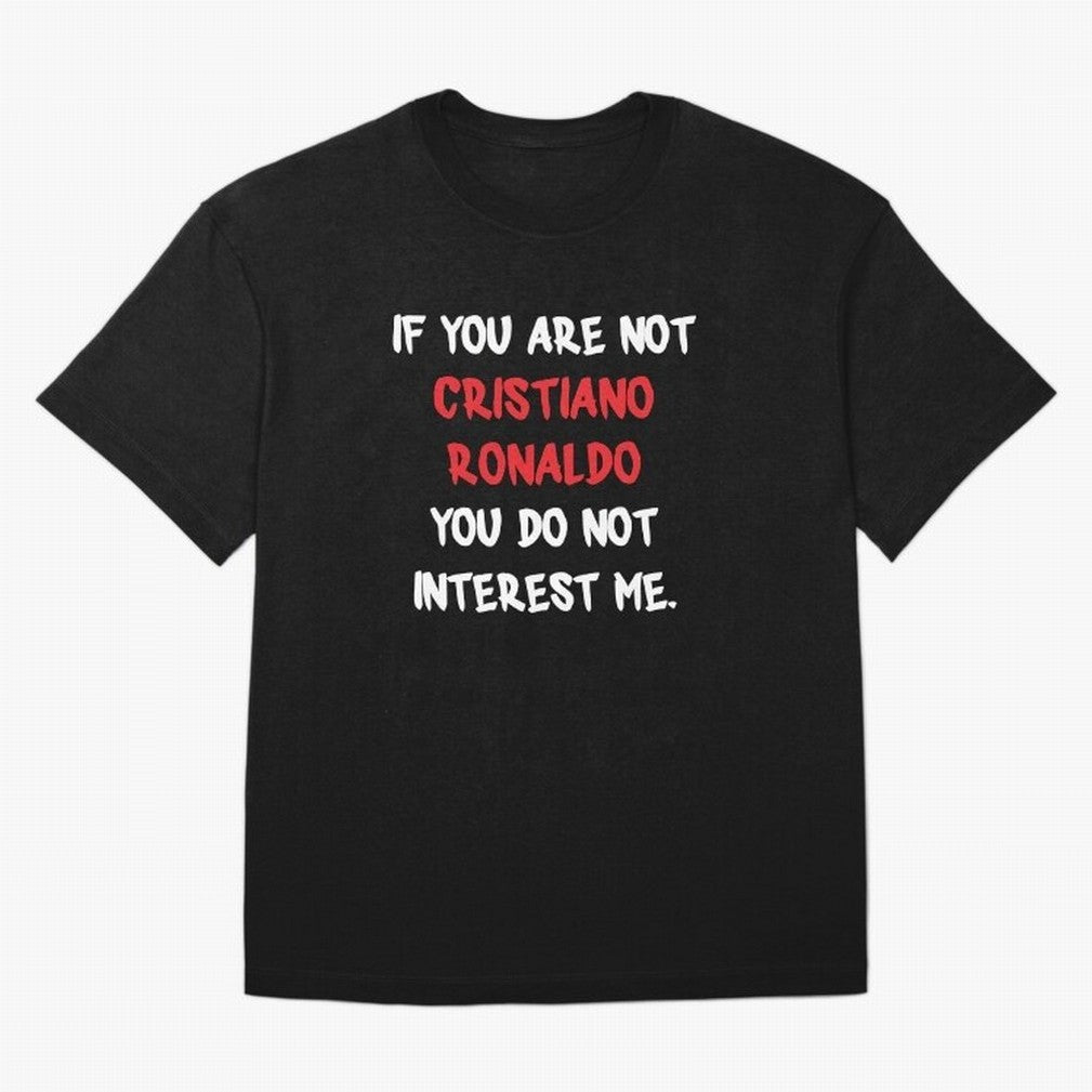 If you are not - Cristiano Ronaldo Oversized T-Shirt Support the Legends of FIFA World Cup 2026 Group Stage Spirit, Driven by Netherlands, CR7, Stadium Chants, National Pride, Trophy Dreams and Unforgettable Football Memories; Ideal for Football