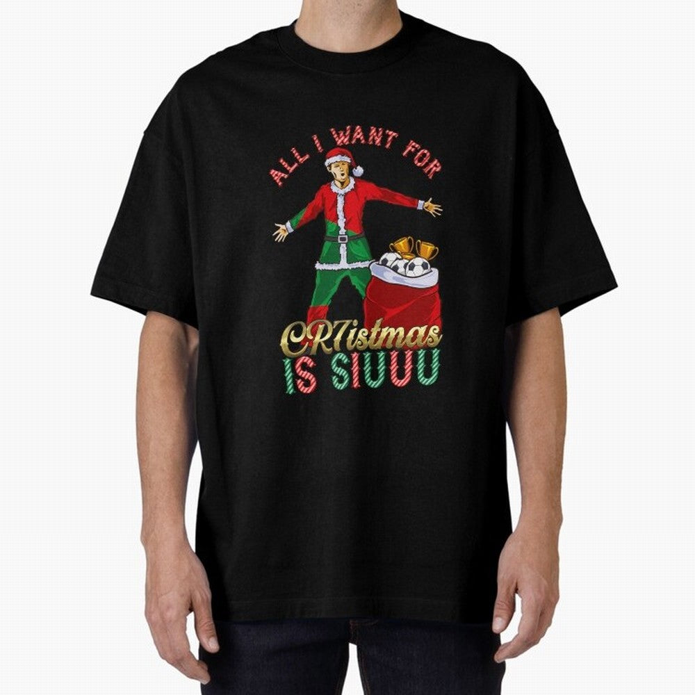 All I Want for CR7istmas is SIUUU - Cristiano Ronaldo / Portuguese Portugal World Cup MUFC Christmas Xmas Oversized T-Shirt Honor the Beautiful Game during FIFA World Cup 2026 for Fans of Cristiano Ronaldo and Argentina and Brazil, Bringing