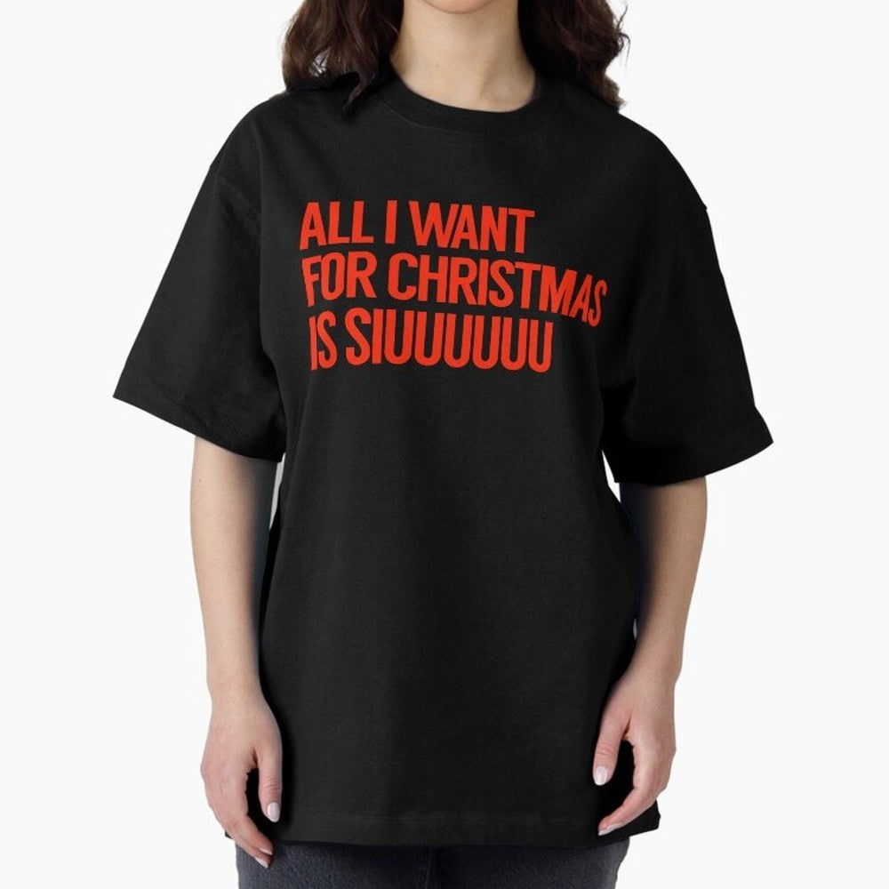 Cristiano Ronaldo - All I Want For Christmas Is Siuuuuuu Oversized T-Shirt Carry the Dream of Match Day Hype around FIFA World Cup 2026 Group Stage, CR7 and Messi, England, France and Netherlands, Worldwide Fan Energy, Dramatic Goals, Stadium