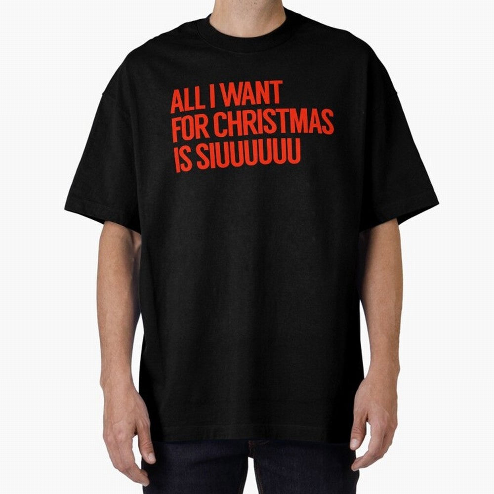 Cristiano Ronaldo - All I Want For Christmas Is Siuuuuuu Oversized T-Shirt Carry the Dream of Match Day Hype around FIFA World Cup 2026 Group Stage, CR7 and Messi, England, France and Netherlands, Worldwide Fan Energy, Dramatic Goals, Stadium