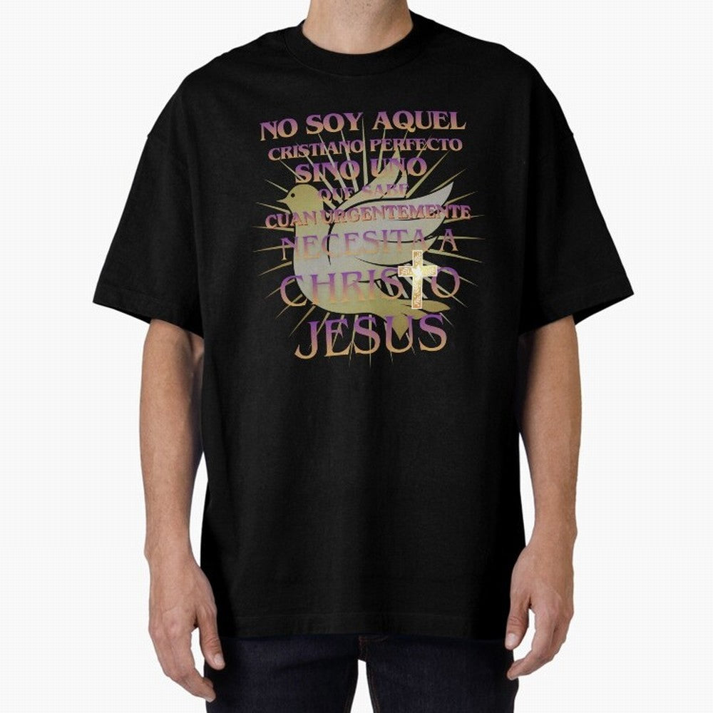 No soy aquel cristiano perfecto - Spanish Faith Quote Oversized T-Shirt Live for the Drama of Global Football Passion for FIFA World Cup 2026, Driven by Neymar, France, Worldwide Fan Energy, Dramatic Goals, Stadium Lights and Championship