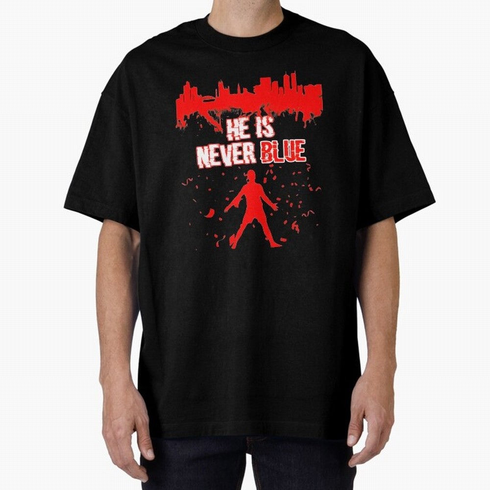 Cr7-Ronaldo-He Is Never Blue Manchester-Red Oversized T-Shirt Build FIFA World Cup 2026 Group Stage Spirit, Filled with England and Germany, Haaland, Stadium Memories, Football Loyalty, International Chants and Championship Tradition; Made for Die