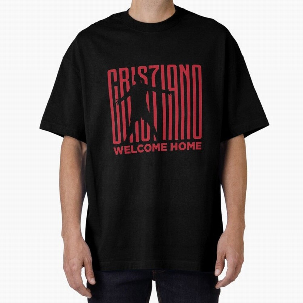Welcome home Cristiano Ronaldo Oversized T-Shirt Celebrate Global Passion for FIFA World Cup 2026 USA Canada Mexico Inspired by Mbappe and Neymar, France Energy, Supporter Pride, Iconic Celebrations, Legendary Names and Global Match Day Energy;