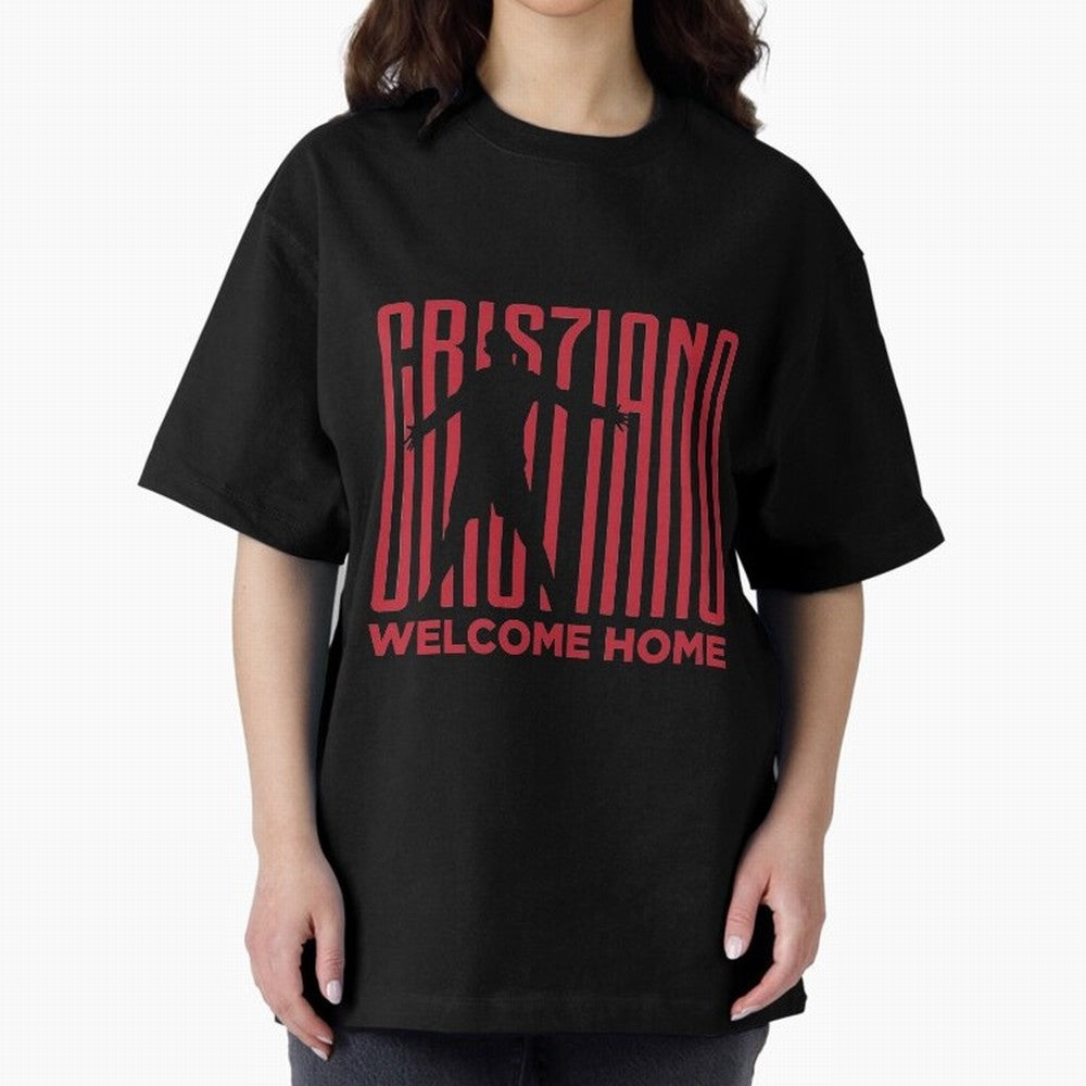 Welcome home Cristiano Ronaldo Oversized T-Shirt Celebrate Global Passion for FIFA World Cup 2026 USA Canada Mexico Inspired by Mbappe and Neymar, France Energy, Supporter Pride, Iconic Celebrations, Legendary Names and Global Match Day Energy;