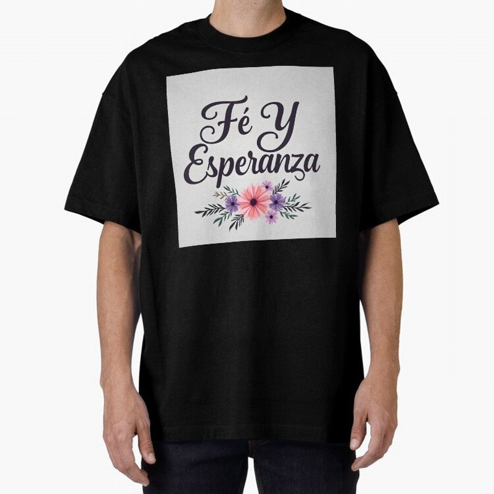 Fe Y Esperanza T shirt Oversized T-Shirt Treasure FIFA World Cup 2026 USA Canada Mexico Driven by Mbappe, France Energy, Champion Mindset, Group Stage Buzz, Knockout Tension and Passionate Fan Culture; Ideal for Football Dads, Football Moms,
