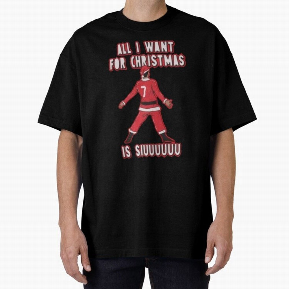 All I Want For Christmas Is Siuuu (3) Oversized T-Shirt Celebrate the FIFA World Cup 2026 Group Stage Journey through CR7 and Messi Highlights, France and Portugal Pride, Goal Celebration Energy, Supporter Heritage, Football Icons and Worldwide
