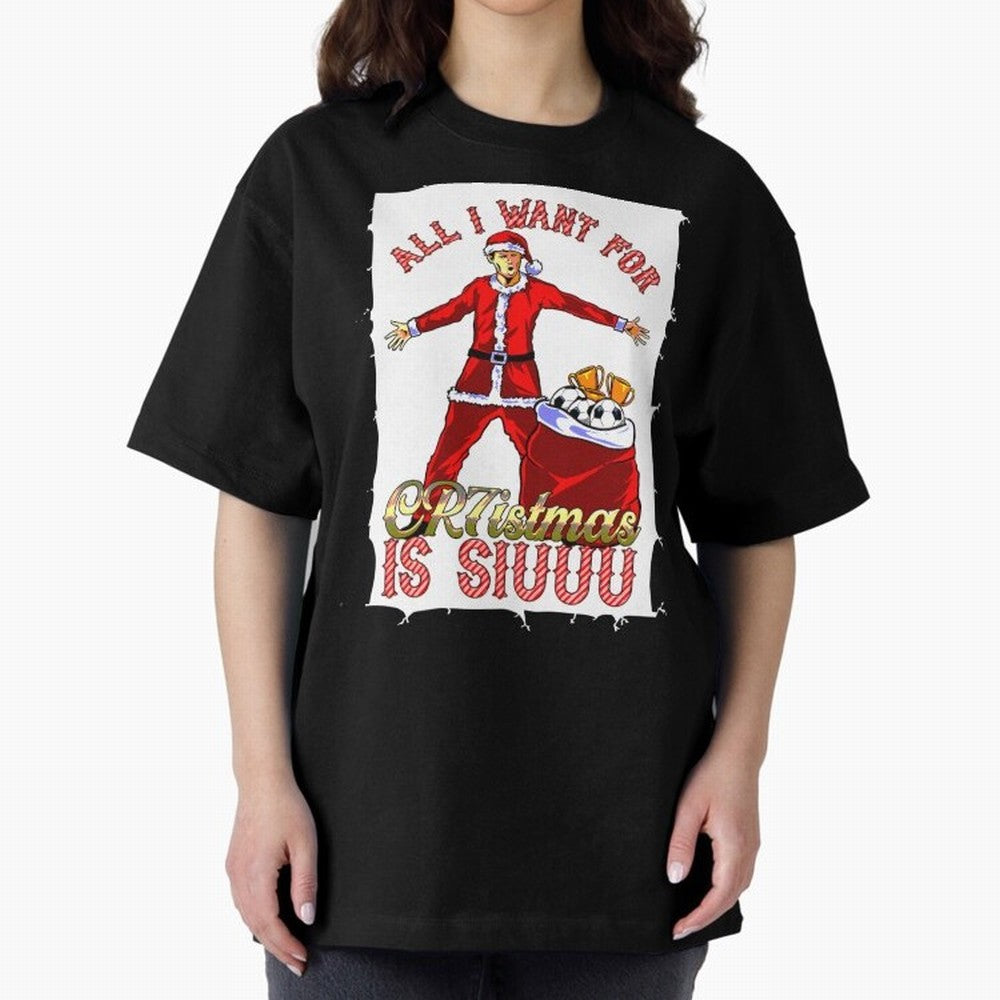 all i want for christmas is siu Oversized T-Shirt Support the Legends of FIFA World Cup 2026 Group Stage for Fans of Messi and Spain and Netherlands, Bringing Match Day Excitement, Supporter Culture, Golden Goals and Global Football Passion; Ideal
