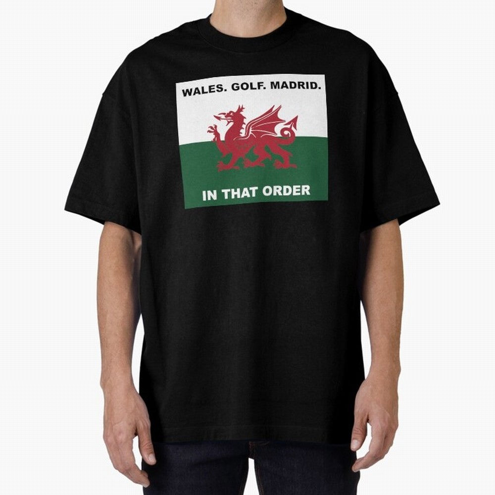 Wales Golf Madrid In That Order Oversized T-Shirt Carry FIFA World Cup 2026 Connected to Mbappe and Neymar, Portugal, Spain and Germany Energy, Sports Nostalgia, International Competition, Famous Players and Unforgettable Victories; Perfect for