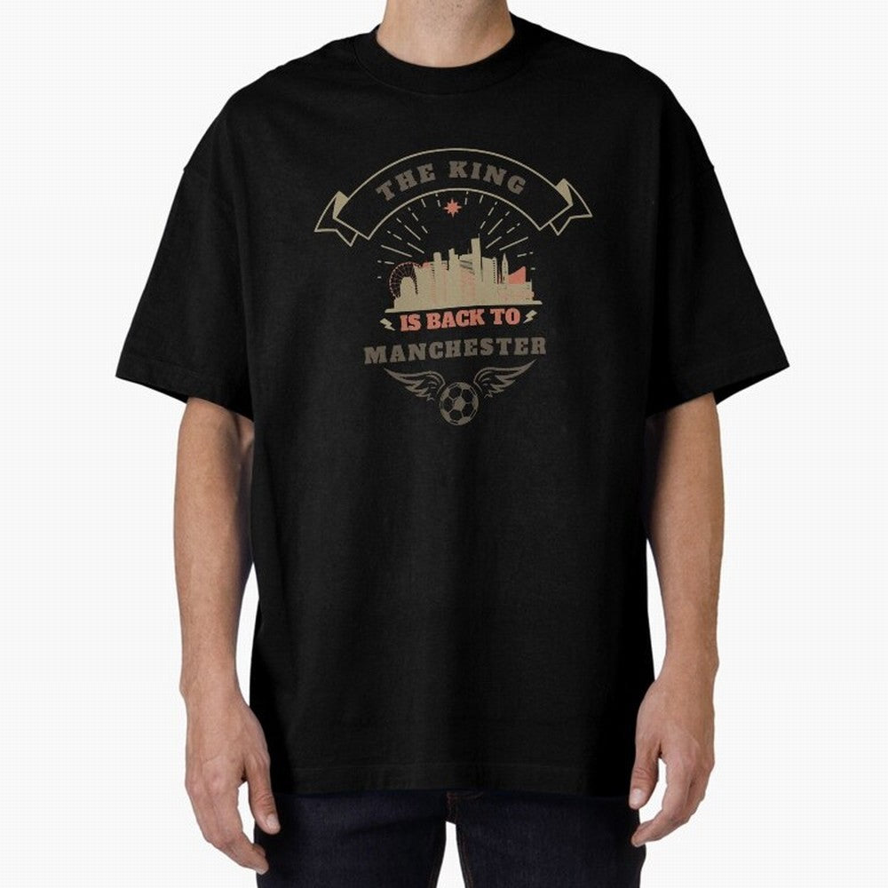 The king is Back To Manchester Oversized T-Shirt Show Fan Pride Across the FIFA World Cup 2026 USA Canada Mexico Journey through Messi and Cristiano Ronaldo Highlights, England Pride, Global Supporter Spirit, Legendary Goals, National Colors and
