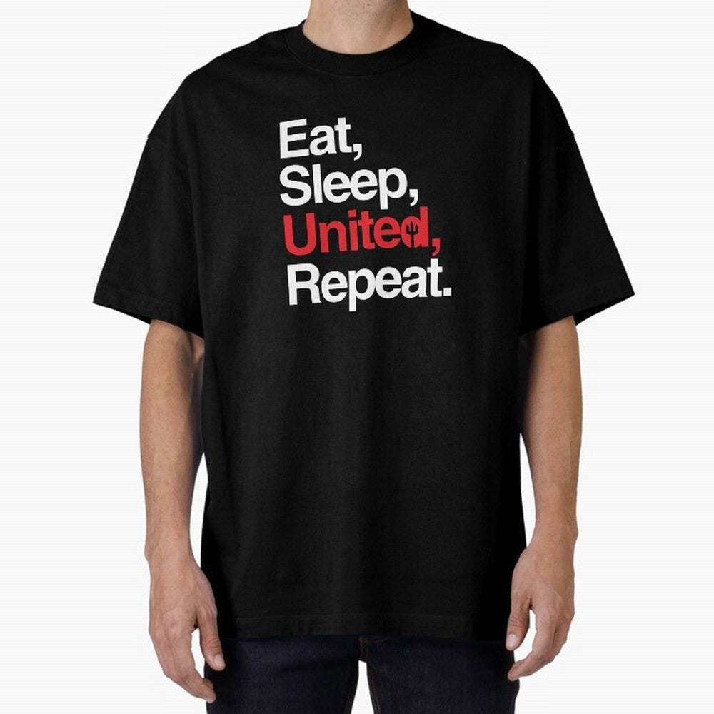Eat, Sleep, United, Repeat - Funny Manchester United Quote Oversized T-Shirt Stand Proud for FIFA World Cup 2026 Inspired by Cristiano Ronaldo, Argentina, France and Brazil Energy, Goal Celebration Energy, Supporter Heritage, Football Icons and