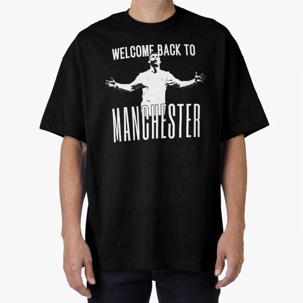 Welcome back to Manchester Ronaldo Oversized T-Shirt Remember Iconic Moments from Match Day Hype around FIFA World Cup 2026 Group Stage, Messi, Neymar and Mbappe, Spain, Worldwide Fan Energy, Dramatic Goals, Stadium Lights and Championship