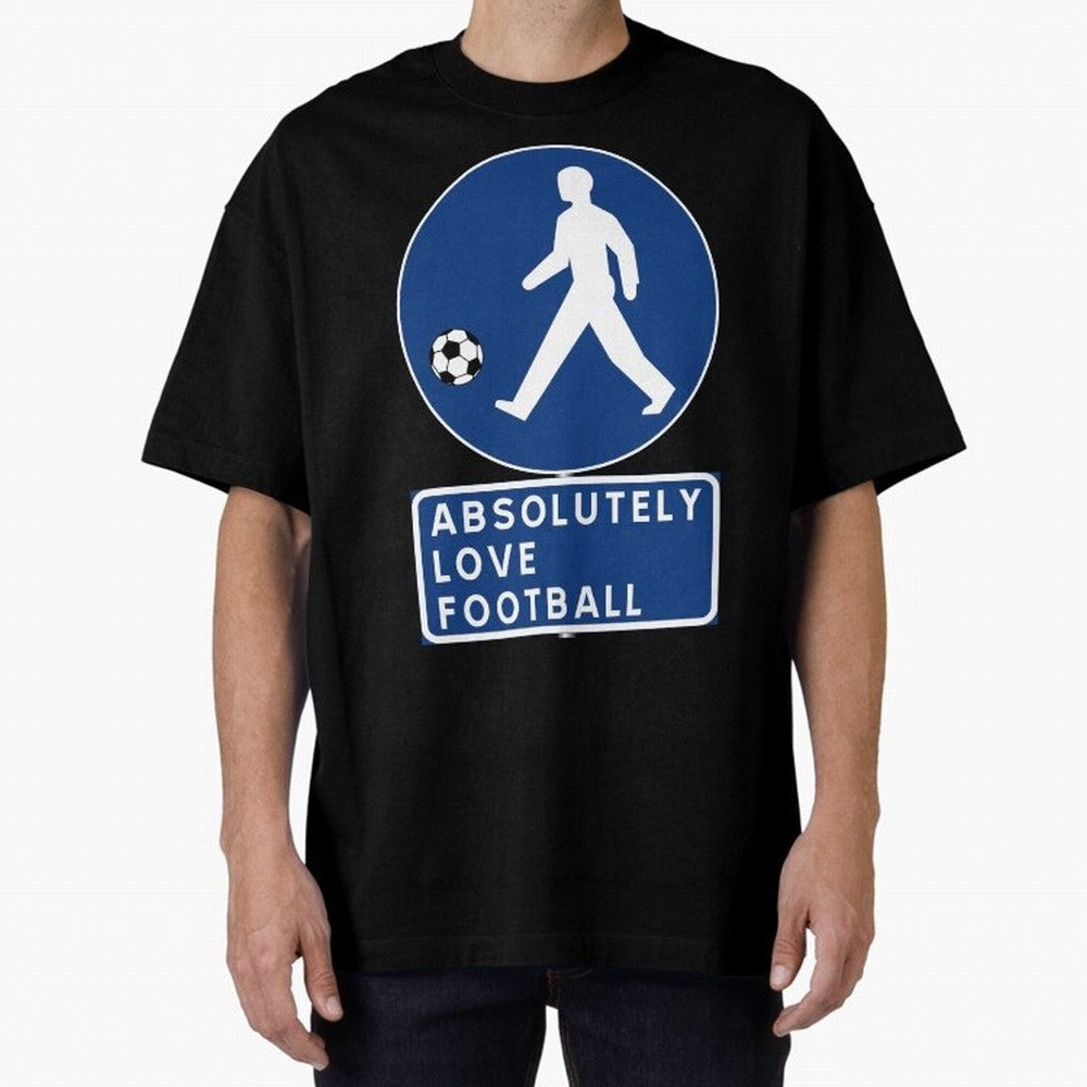 Absolutely Love Football Oversized T-Shirt Elevate FIFA World Cup 2026 for Fans of Mbappe and Neymar and Brazil, Bringing Goal Celebration Energy, Supporter Heritage, Football Icons and Worldwide Tournament Joy; Ideal for Passionate Fans Who Love