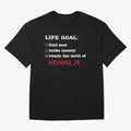 Life goal Neymar Jr Classic T-Shirt Capture the FIFA World Cup 2026 Group Stage Journey through Neymar, Haaland and Cristiano Ronaldo Highlights, Brazil Pride, Stadium Memories, Football Loyalty, International Chants and Championship Tradition;