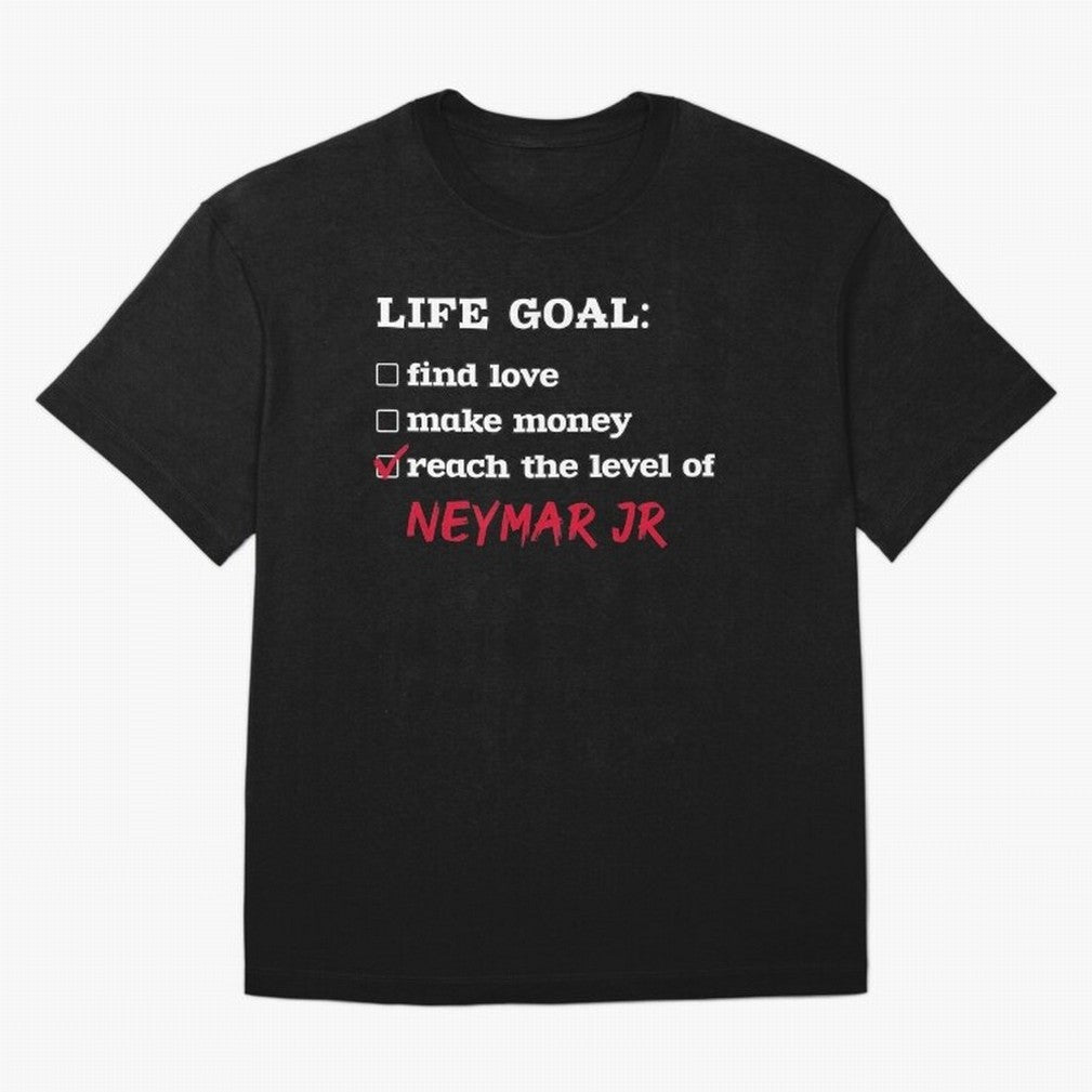 Life goal Neymar Jr Classic T-Shirt Capture the FIFA World Cup 2026 Group Stage Journey through Neymar, Haaland and Cristiano Ronaldo Highlights, Brazil Pride, Stadium Memories, Football Loyalty, International Chants and Championship Tradition;