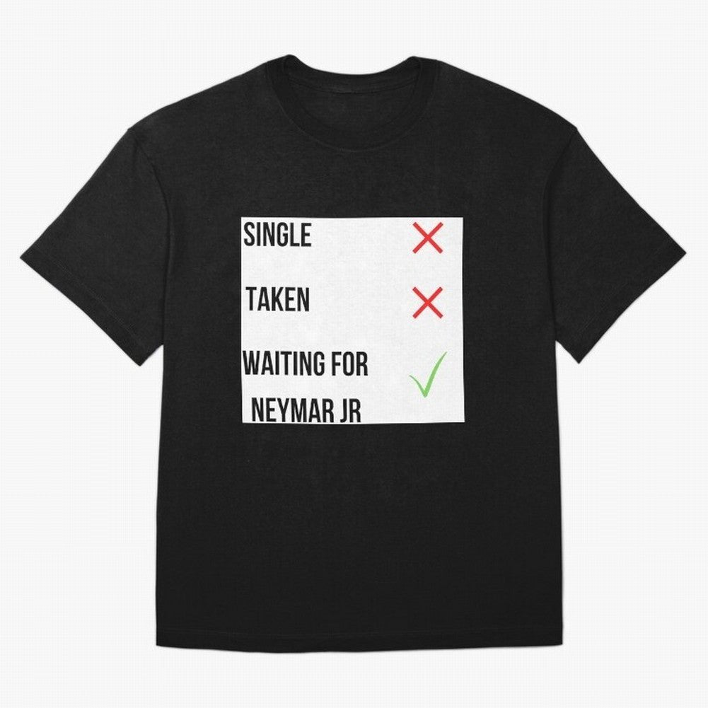 Waiting To Date Neymar Jr Classic T-Shirt Carry the Dream of FIFA World Cup 2026 Spirit, Inspired by France, CR7, Football History, Final Match Energy, Crowd Noise and Once in a Lifetime Moments; Ideal for Fans Who Follow Messi, Cristiano Ronaldo,