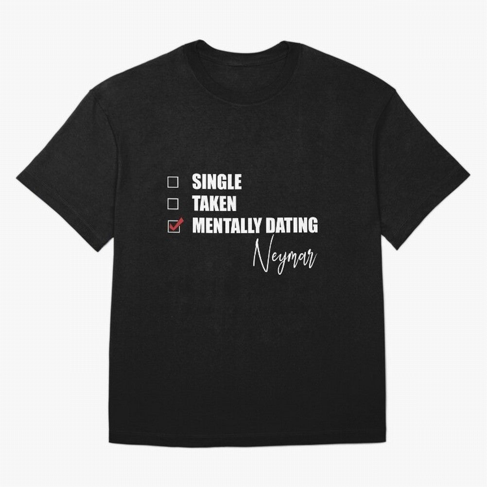 Mentally Dating Neymar Essential T-Shirt Make Your Look Match FIFA World Cup 2026 Group Stage Highlighting Mbappe, Brazil Energy, Retro Football Energy, Iconic Rivalries, Trophy Chase Drama and Stadium Atmosphere; Great for Watch Parties, Sports