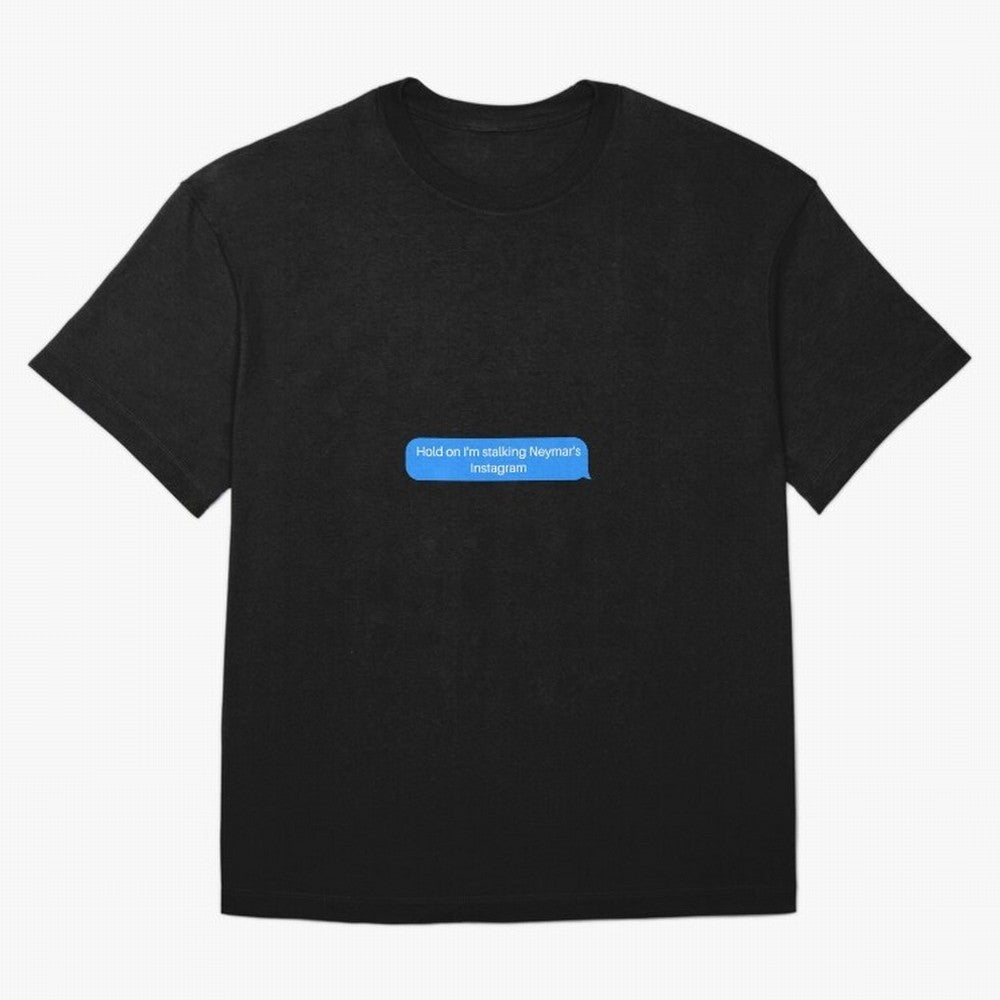 Hold on I'm stalking Neymar's Instgram Text Oversized T-Shirt Spotlight Global Football Passion for FIFA World Cup 2026 USA Canada Mexico, Connected to CR7 and Messi, Portugal, Supporter Pride, Iconic Celebrations, Legendary Names and Global Match