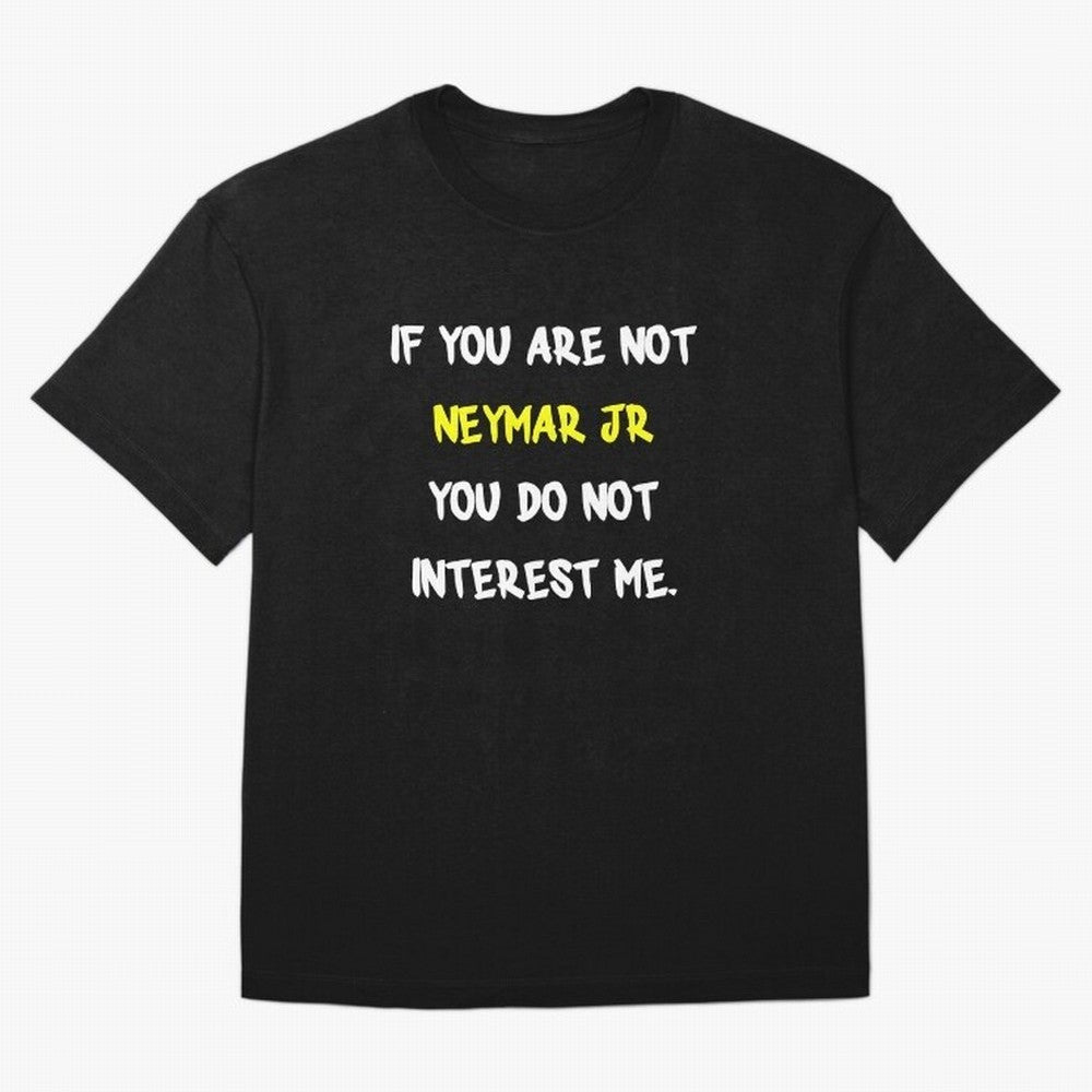 If you are not - Neymar Jr Classic T-Shirt Make Game Day About FIFA World Cup 2026 USA Canada Mexico Spirit, Made for France and Portugal, Messi, Neymar and Mbappe, Match Day Excitement, Supporter Culture, Golden Goals and Global Football Passion;