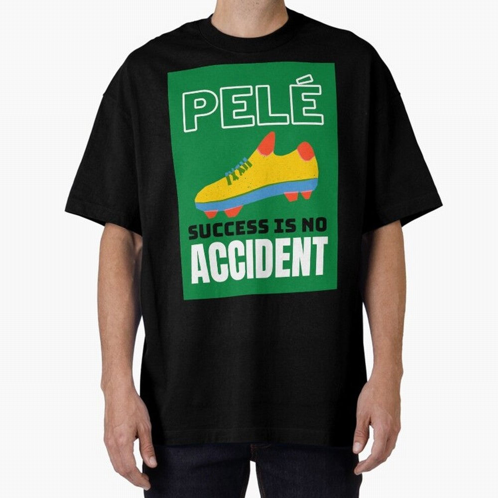 Copy of Pele Quote Success Is No Accident Graphic Oversized T-Shirt Celebrate the Stars of FIFA World Cup 2026 Group Stage for Fans of Neymar and Germany, Bringing Goal Celebration Energy, Supporter Heritage, Football Icons and Worldwide Tournament