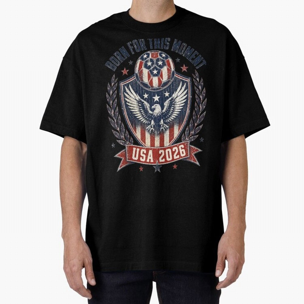 Born For This Moment USA 2026 World Cup Soccer T-Shirt Classic T-Shirt Remember Iconic Moments from FIFA World Cup 2026 Connected to Messi, Neymar and Mbappe, Brazil Energy, Global Supporter Spirit, Legendary Goals, National Colors and Tournament