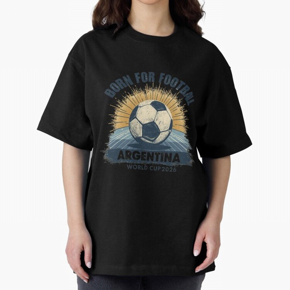 Born For Football Argentina World Cup 2026 Classic T-Shirt Bring International Match Energy to FIFA World Cup 2026 for Fans of Messi and Cristiano Ronaldo and England and Germany, Bringing Global Supporter Spirit, Legendary Goals, National Colors
