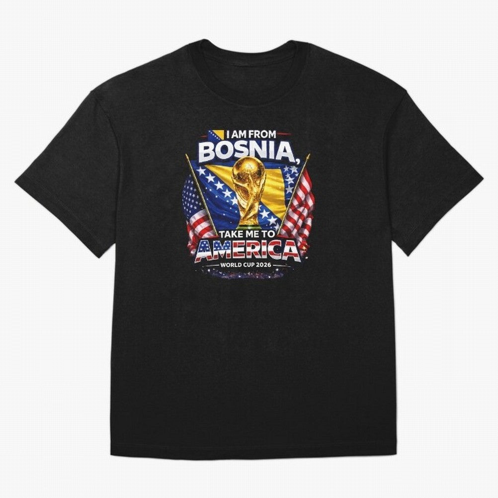 Bosnia USA World Cup 2026 - I Am From Bosnia, Take Me To America Classic T-Shirt Join FIFA World Cup 2026 for Fans of CR7 and England, France and Netherlands, Bringing Football Passion, Legendary Performances, Festival Vibes and Supporter
